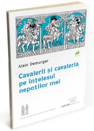 Cavalerii și cavaleria pe înțelesul nepoților mei