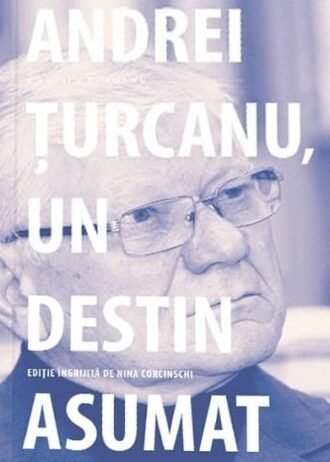 Andrei Țurcanu, un destin asumat