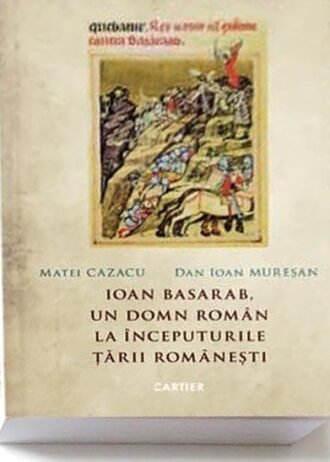 Ioan Basarab, un domn român la începuturile Țării Românești