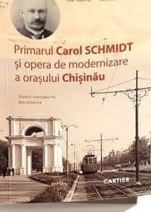 Primarul Carol Schmidt și opera de modernizare a orașului Chișinău