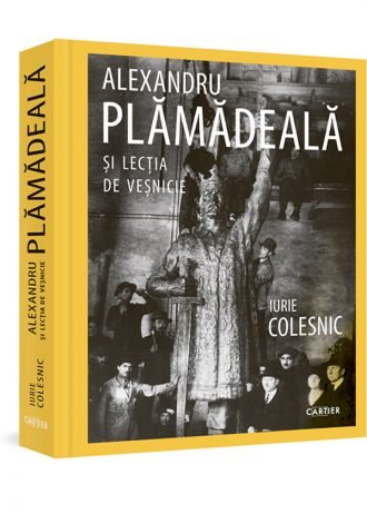 Alexandru Plămădeală și lecția de veșnicie