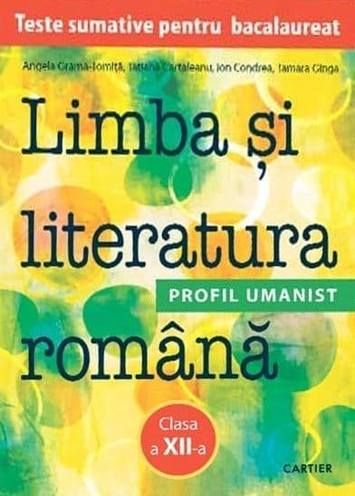 Limba și literatura română. Teste sumative pentru bacalaureat. Clasa XII