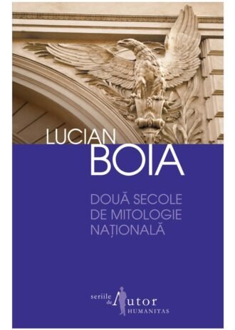 Două secole de mitologie naţională