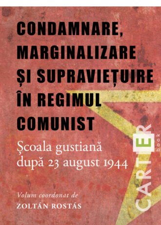 Condamnare, marginalizare și supraviețuire în regimul comunist