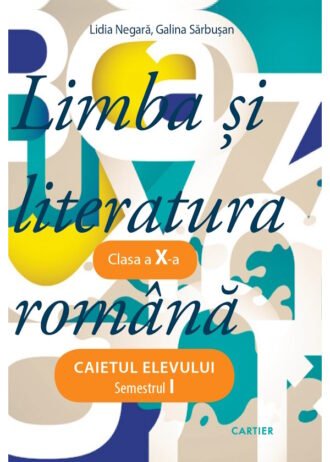 Limba și literatura română. Caietul elevului. Clasa X