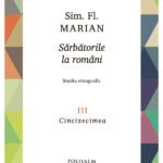 Sărbătorile la români. Volumul III
