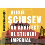 Alexei Șciusev, un arhitect al stilului imperial stalinist