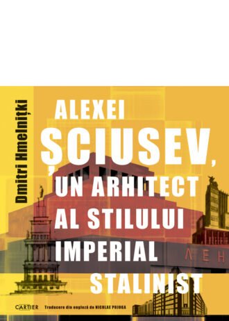 Alexei Șciusev, un arhitect al stilului imperial stalinist