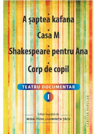 Teatru documentar. Volumul I