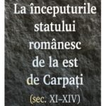 La începuturile statului românesc de la est de Carpați (sec. XI–XIV)