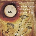 Nemaipomenita întâmplare a pripitei Ena