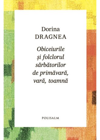 Obiceiurile și folclorul sărbătorilor de primăvară, vară, toamnă