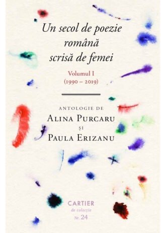 Un secol de poezie română scrisă de femei. Volumul I (1990-2019)