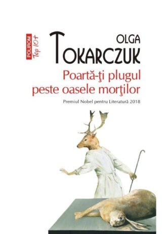 Poartă-ţi plugul peste oasele morţilor