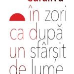 în zori ca după un sfârșit de lume
