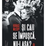 Şi caii se împuşcă, nu-i aşa?