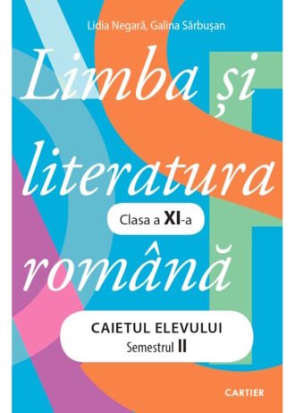 Limba și literatura română. Caietul elevului. Clasa XI