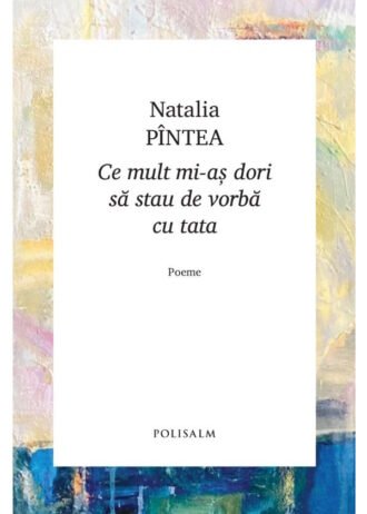 Ce mult mi-aș dori să stau de vorbă cu tata