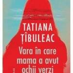 Vara în care mama a avut ochii verzi